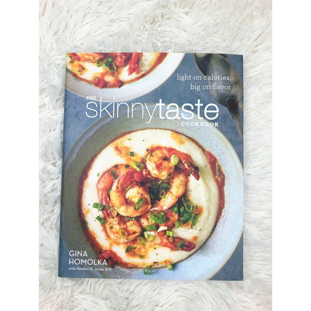 The Skinnytaste Cookbook: Light on‎ Calories, Big on Flavor by Gina Homolka